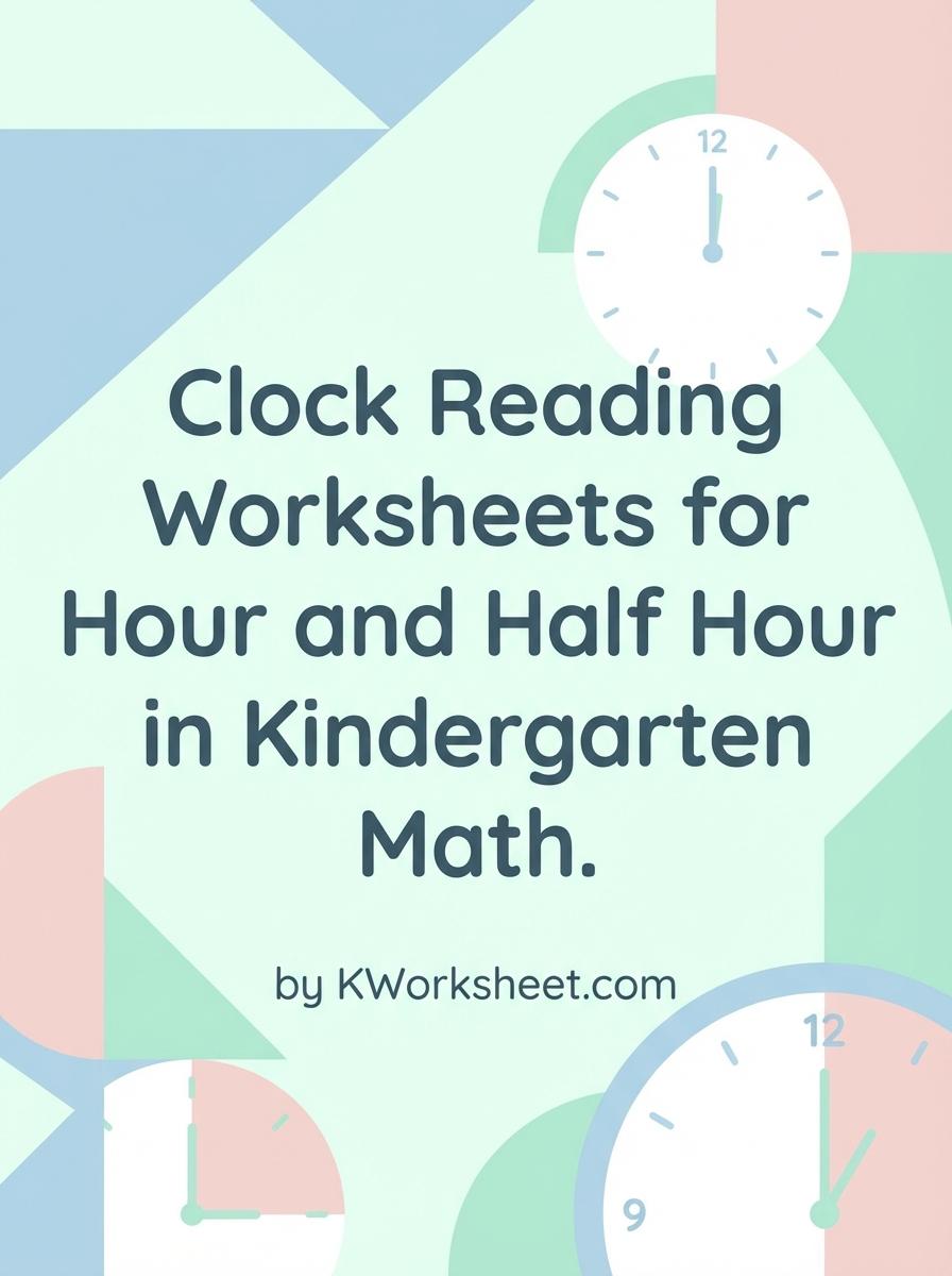 Clock Reading Worksheets for Hour and Half Hour in Kindergarten Math