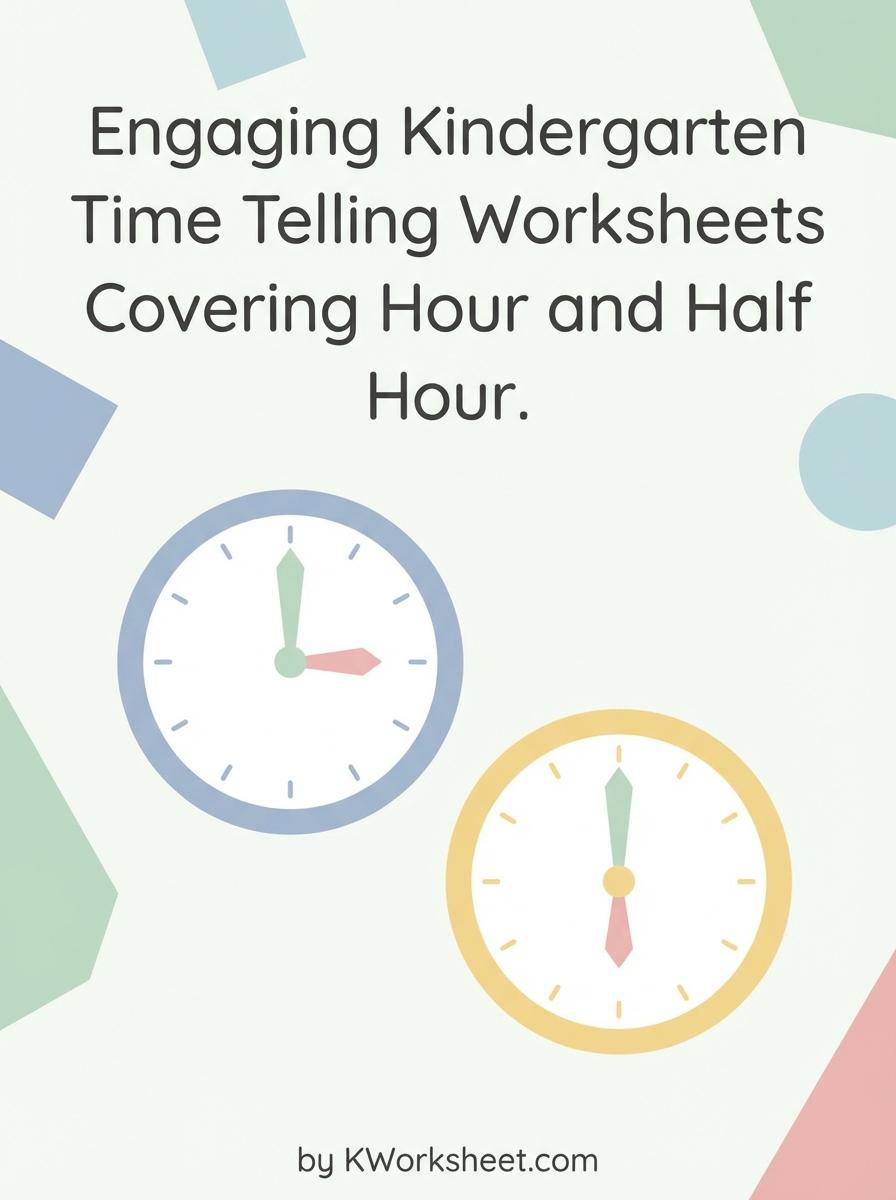 Engaging Kindergarten Time Telling Worksheets Covering Hour and Half Hour