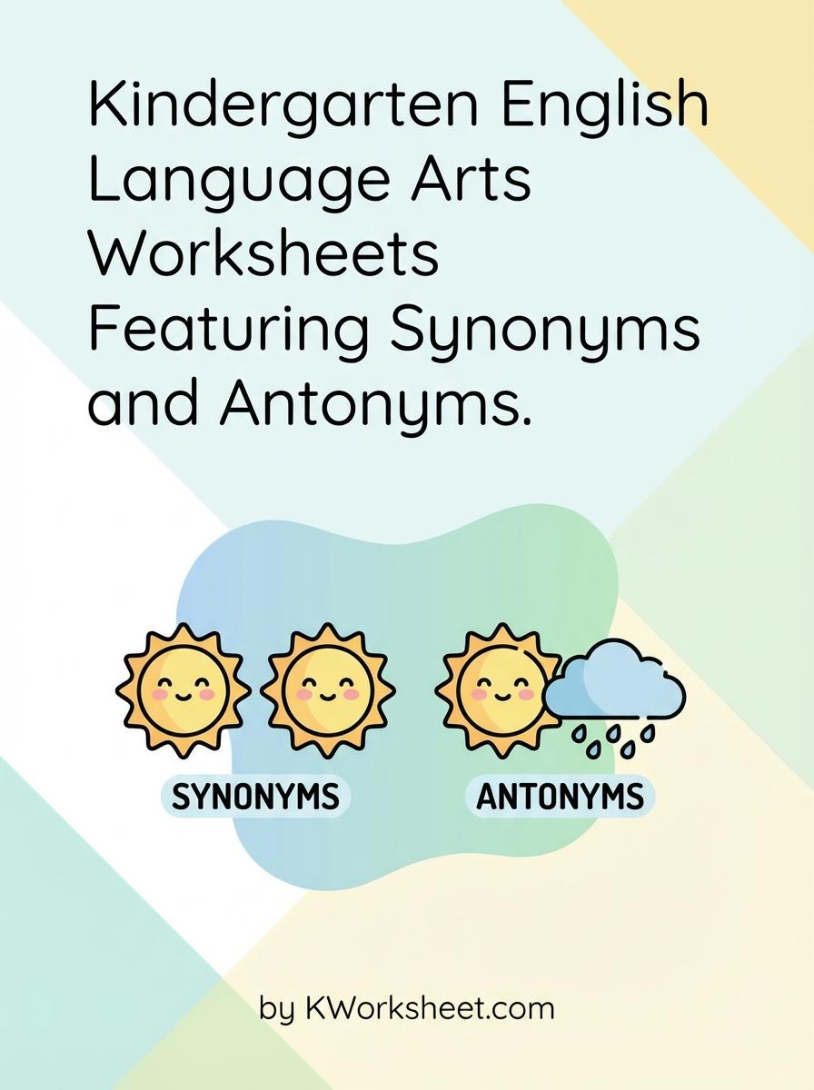 Kindergarten English Language Arts Worksheets Featuring Synonyms and Antonyms