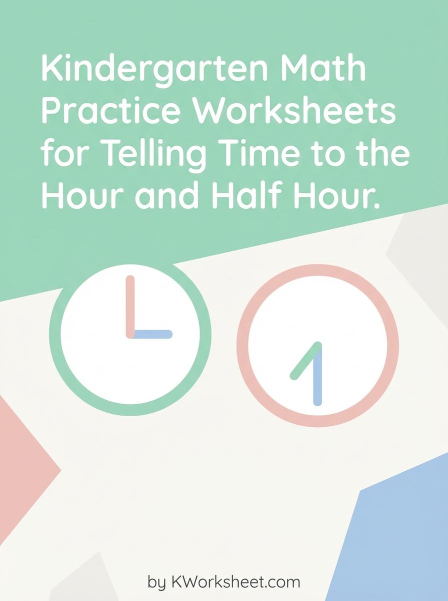 Kindergarten Math Practice Worksheets for Telling Time to the Hour and Half Hour