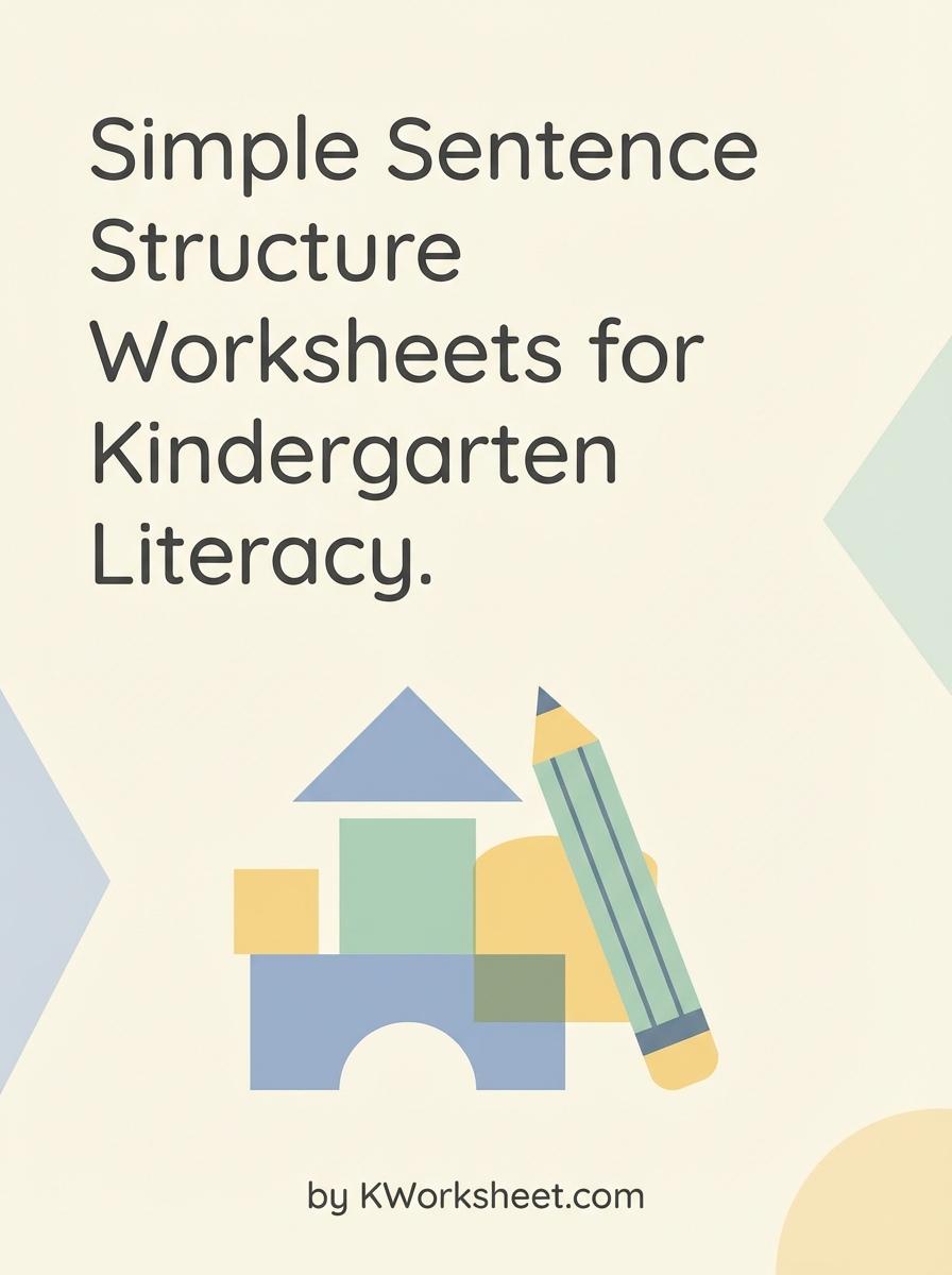 Simple Sentence Structure Worksheets for Kindergarten Literacy
